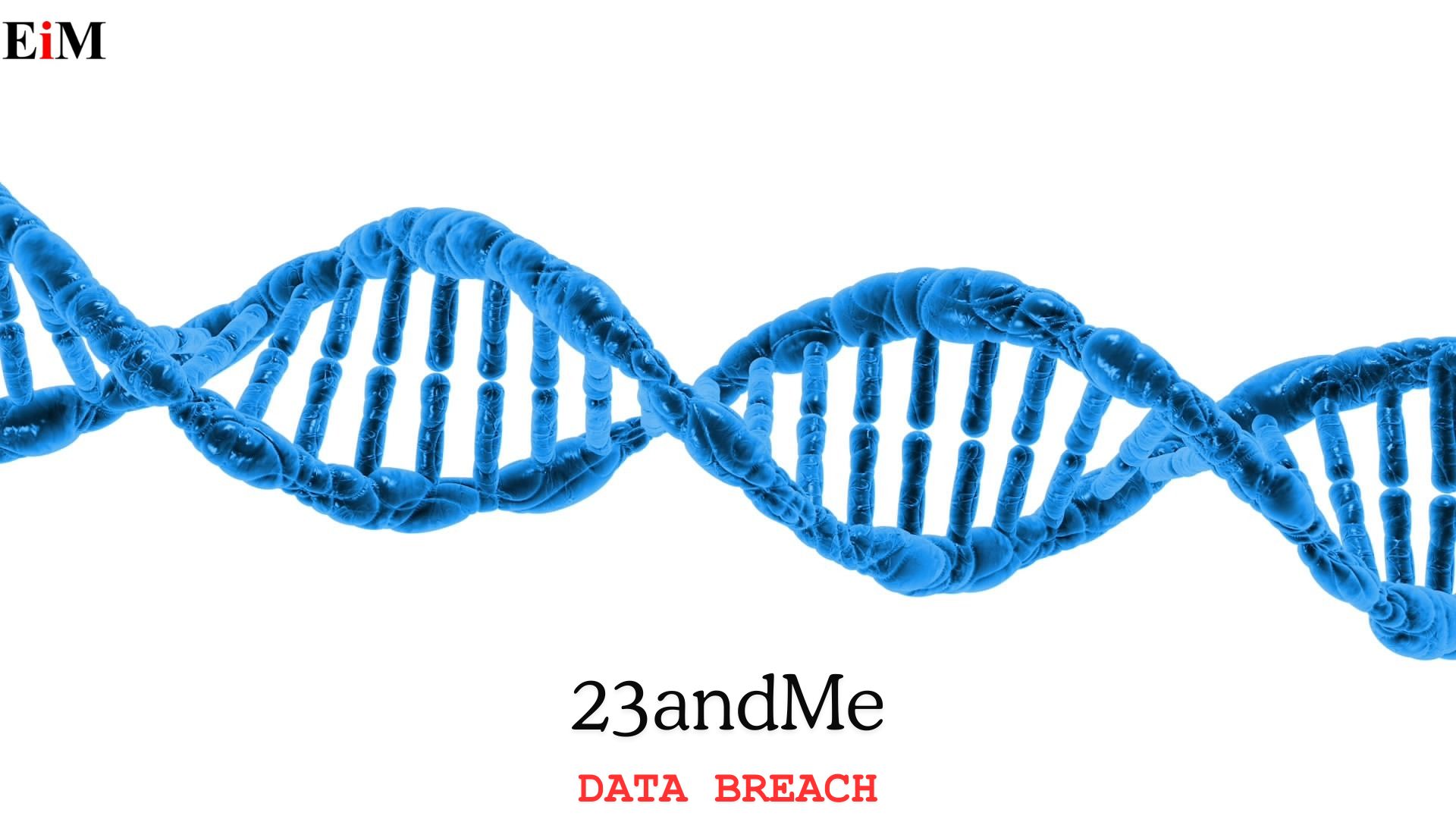 Privacy Under Threat: 23andMe Data Breach Impacting a Million Users